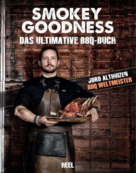 Smokey Goodness - Das ultimative BBQ-Buch von Jord Althuizen
