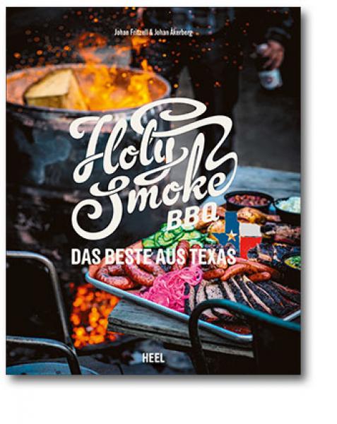 Holy Smoke BBQ - Das Beste aus Texas von Johan Fritzell & Johan Åkerberg Holy Smoke BBQ - Das Beste aus Texas von Johan Fritzell & Johan Åkerberg